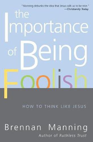 The Importance Of Being Foolish: How To Think Like Jesus