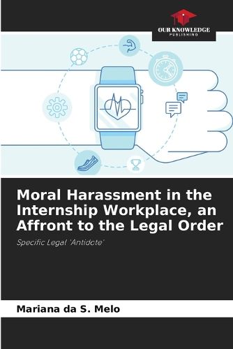 Cover image for Moral Harassment in the Internship Workplace, an Affront to the Legal Order