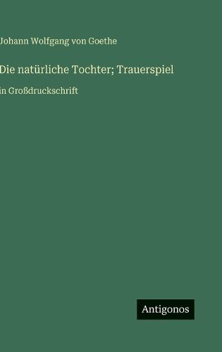 Cover image for Die natuerliche Tochter; Trauerspiel