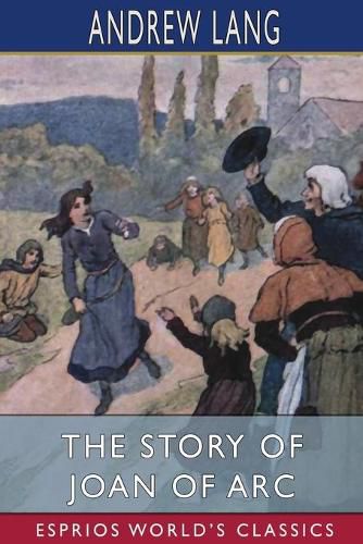 Cover image for The Story of Joan of Arc (Esprios Classics)