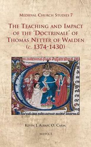 Cover image for The Teaching and Impact of the Doctrinale of Thomas Netter of Walden (C.1374-1430)