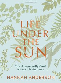 Cover image for Life Under the Sun Bible Study Book with Video Access