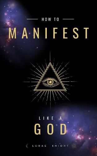 Cover image for How To Manifest Like a God