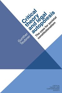 Cover image for Critical Theory and Legal Autopoiesis: The Case for Societal Constiutionalism