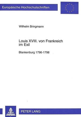 Cover image for Louis XVIII. Von Frankreich Im Exil: Blankenburg 1796-1798