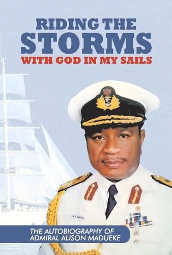 Cover image for Riding The Storms With God In My Sails: The Autobiography Of Admiral Alison