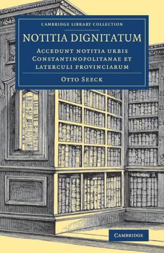 Cover image for Notitia dignitatum: Accedunt notitia urbis Constantinopolitanae et laterculi provinciarum