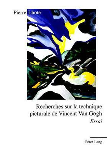 Cover image for Recherches sur la technique picturale de Vincent Van Gogh: Essai