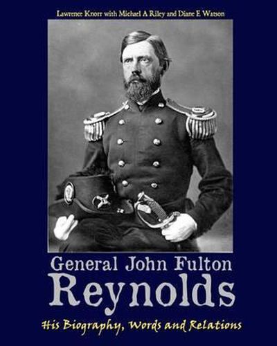 Cover image for General John Fulton Reynolds: His Biography, Words and Relations