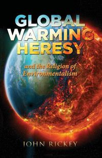Cover image for Global Warming Heresy: and the Religion of Environmentalism