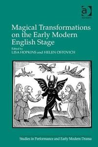 Cover image for Magical Transformations on the Early Modern English Stage