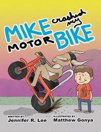 Cover image for Mike Crashed My Motor Bike