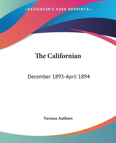 Cover image for The Californian: December 1893-April 1894