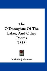 Cover image for The O'Donoghue of the Lakes, and Other Poems (1858)