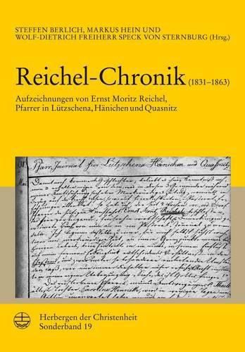 Reichel-Chronik (1831-1863): Aufzeichnungen Von Ernst Moritz Reichel, Pfarrer in Lutzschena, Hanichen Und Quasnitz