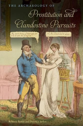 Cover image for The Archaeology of Prostitution and Clandestine Pursuits