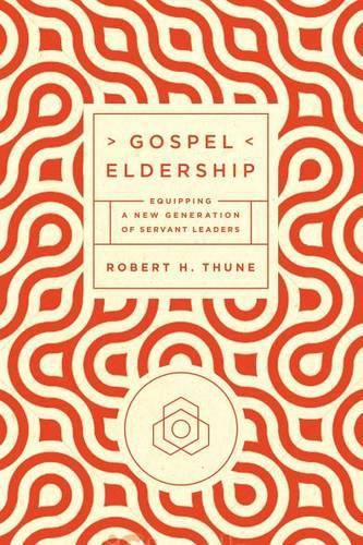 Cover image for Gospel Eldership: Equipping a New Generation of Servant Leaders