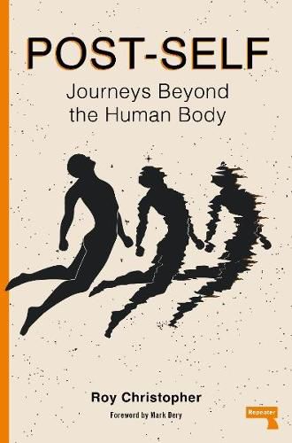 Post-Self: Journeys Beyond the Human Body