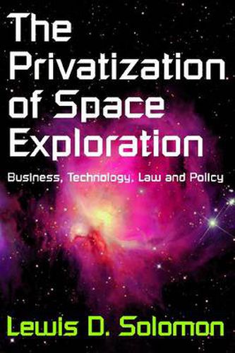 Cover image for The Privatization of Space Exploration: Business, Technology, Law and Policy