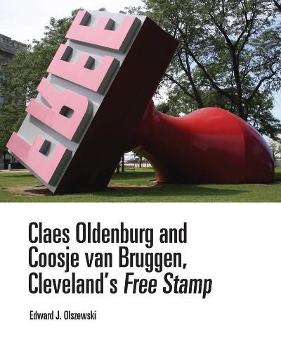 Cover image for Claes Oldenburg and Coosje van Bruggen, Cleveland's Free Stamp