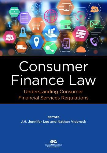 Cover image for Consumer Finance Law: Understanding Consumer Financial Services Regulations