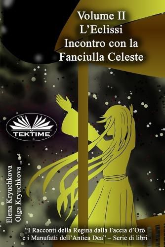 Cover image for Volume II. L`Eclissi. Incontro Con La Fanciulla Celeste