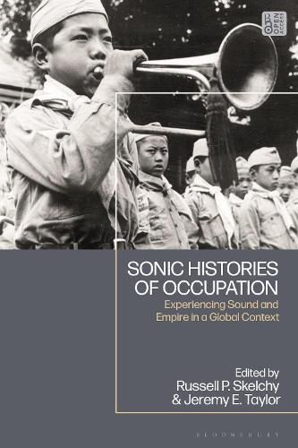 Cover image for Sonic Histories of Occupation: Experiencing Sound and Empire in a Global Context