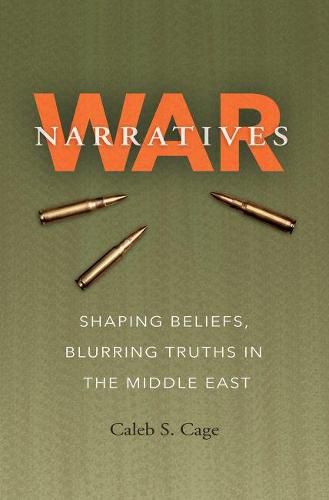 Cover image for War Narratives: Shaping Beliefs, Blurring Truths in the Middle East