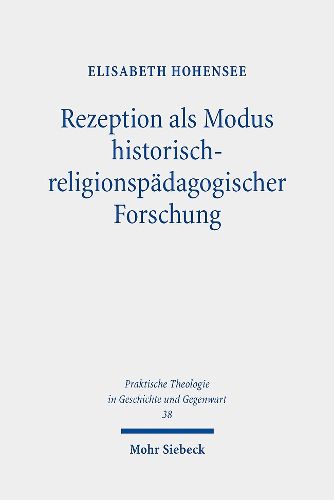 Cover image for Rezeption als Modus historisch-religionspadagogischer Forschung: Das Beispiel der Rezeption des altkirchlichen Katechumenats in der neuzeitlichen Katechetik