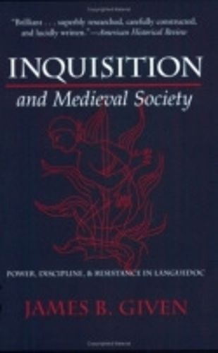 Cover image for Inquisition and Medieval Society: Power, Discipline and Resistance in Languedoc