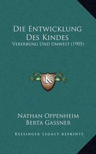 Cover image for Die Entwicklung Des Kindes: Vererbung Und Umwelt (1905)