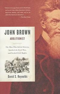 Cover image for John Brown, Abolitionist: The Man Who Killed Slavery, Sparked the Civil War, and Seeded Civil Rights