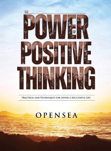 Cover image for The Power of Positive Thinking: Practical and Techniques for Living a Successful Life