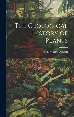 Cover image for The Geological History of Plants