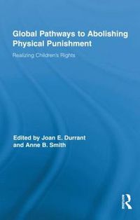 Cover image for Global Pathways to Abolishing Physical Punishment: Realizing Children's Rights