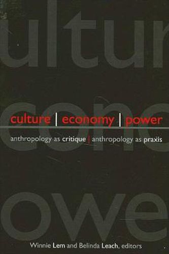 Cover image for Culture, Economy, Power: Anthropology as Critique, Anthropology as Praxis