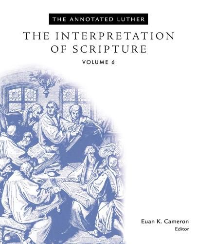 The Annotated Luther: The Interpretation of Scripture