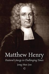 Cover image for Matthew Henry: Pastoral Liturgy in Challenging Times