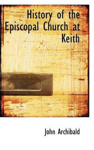 Cover image for History of the Episcopal Church at Keith