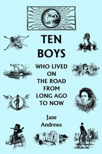 Cover image for Ten Boys Who Lived on the Road from Long Ago to Now (Yesterday's Classics)