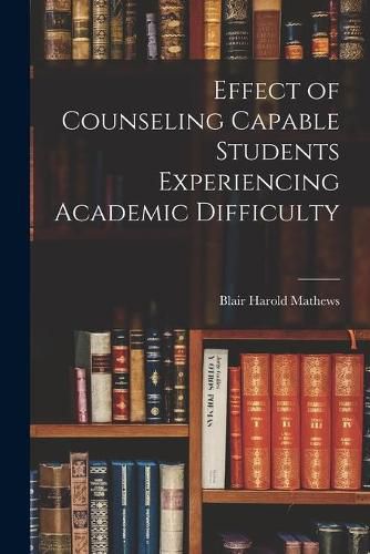 Cover image for Effect of Counseling Capable Students Experiencing Academic Difficulty