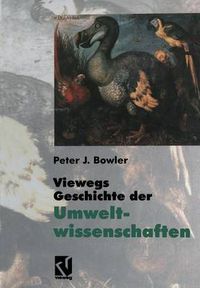 Cover image for Viewegs Geschichte Der Umweltwissenschaften: Ein Bild Der Naturgeschichte Unserer Erde