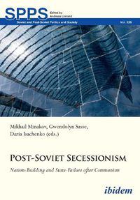 Cover image for Post-Soviet Secessionism - Nation-Building and State-Failure after Communism