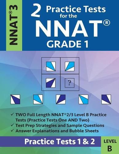 Cover image for 2 Practice Tests for the Nnat Grade 1 -Nnat3 - Level B: Practice Tests 1 and 2: Nnat 3 - Grade 1 - Test Prep Book for the Naglieri Nonverbal Ability Test