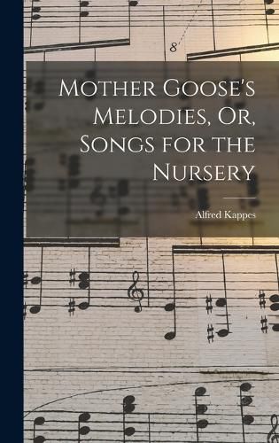 Cover image for Mother Goose's Melodies, Or, Songs for the Nursery