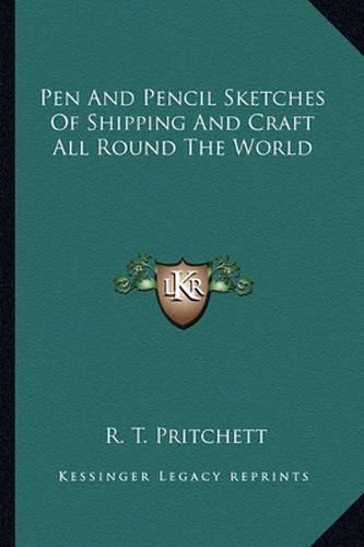 Cover image for Pen and Pencil Sketches of Shipping and Craft All Round the World