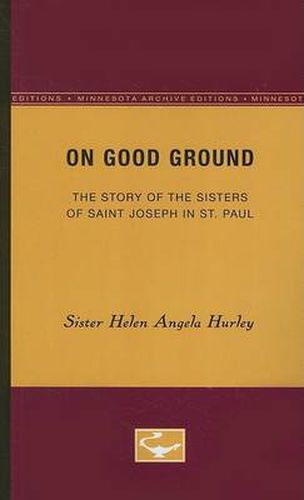 On Good Ground: The Story of the Sisters of Saint Joseph in St. Paul