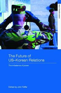 Cover image for The Future of US-Korean Relations: The Imbalance of Power