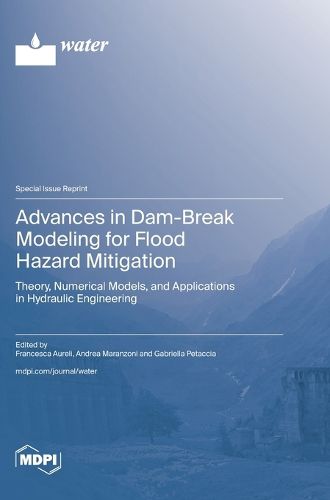 Cover image for Advances in Dam-Break Modeling for Flood Hazard Mitigation