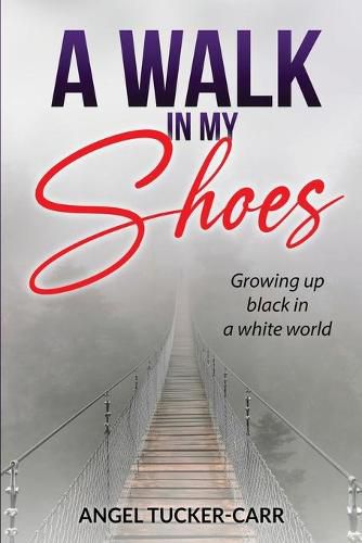 Cover image for A Walk In My Shoes: Growing Up Black in a White World